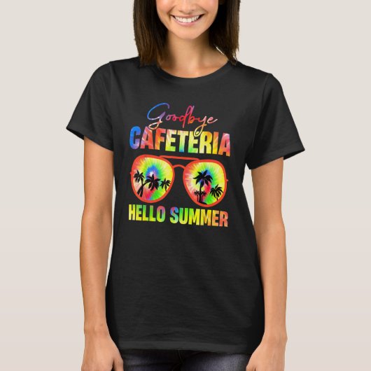 Goodbye Cafeteria Hello Summer Last Day of School Tシャツ (正面)