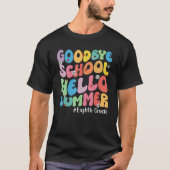 Goodbye Eighth Grade Hello Summer Groovy Last Day  Tシャツ (正面)