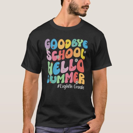 Goodbye Eighth Grade Hello Summer Groovy Last Day Tシャツ (正面)