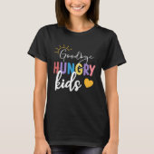 Goodbye Hungry Kids Lunch Lady Last Day Of School Tシャツ (正面)