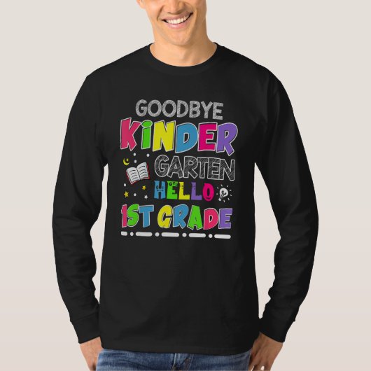 Goodbye Kindergarten Graduation Hello First Grade Tシャツ (正面)