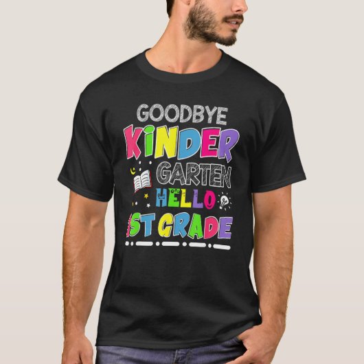 Goodbye Kindergarten Graduation Hello First Grade Tシャツ (正面)