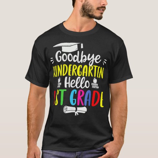 Goodbye Kindergarten Hello 1st Grade  Graduation Tシャツ (正面)