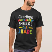 Goodbye Kindergarten Hello First Grade 1st Graduat Tシャツ (正面)