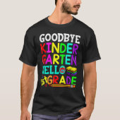 Goodbye Kindergarten Hello First Grade Graduation  Tシャツ (正面)