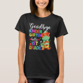 Goodbye Kindergarten Hello First Grade Graduation  Tシャツ (正面)