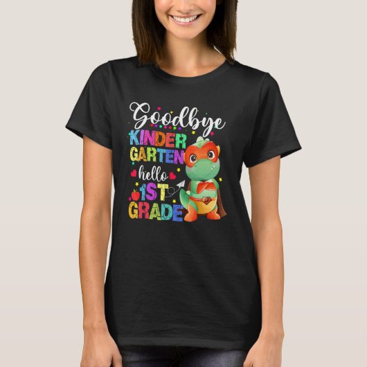 Goodbye Kindergarten Hello First Grade Graduation Tシャツ (正面)