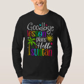 Goodbye Lesson Plans Hello Suntan Last Day Of Scho Tシャツ (正面)