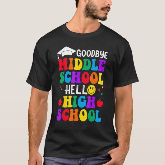 Goodbye Middle School Graduation Hello High School Tシャツ (正面)