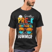 Goodbye Pre k Graduation To Kindergarten Hello Sum Tシャツ (正面)