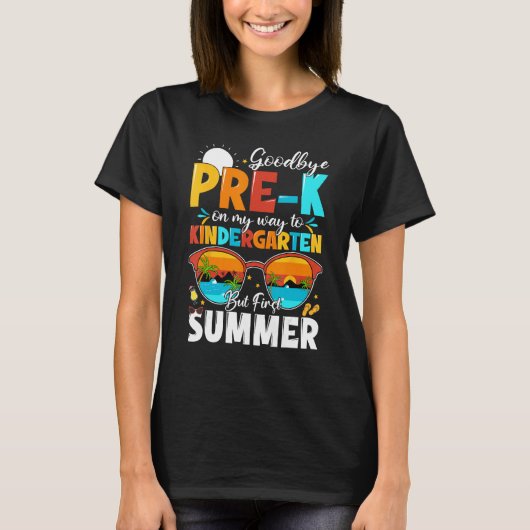 Goodbye Pre k Graduation To Kindergarten Hello Sum Tシャツ (正面)