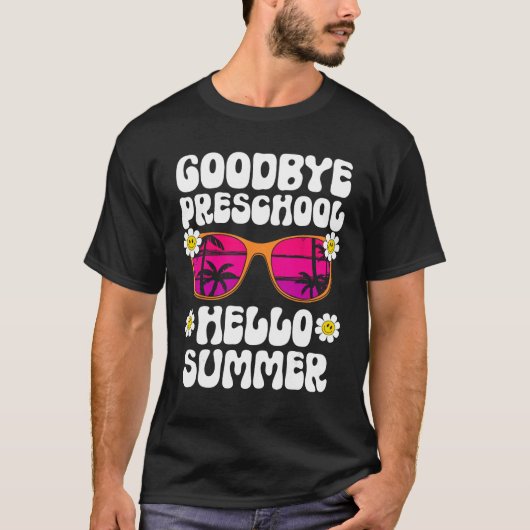 Goodbye Preschool Hello Summer Last Day Of School Tシャツ (正面)