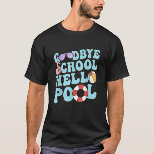 Goodbye School Hello Pool Summer Break Last Day of Tシャツ (正面)