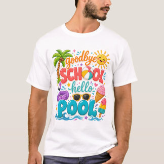 Goodbye School Hello Pool , Summer Teacher Tシャツ