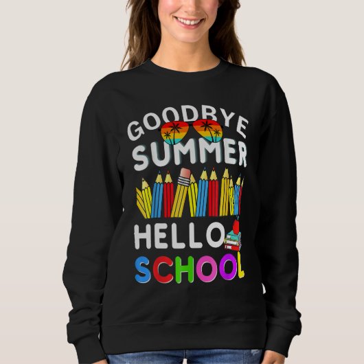 Goodbye Summer Hello School First Day of School Te スウェットシャツ (正面)