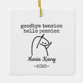 Goodbye Tension Hello Pension Custom Retirement セラミックオーナメント (正面)