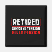 Goodbye Tension Hello Pension Funny Retirement 202 マグネット (正面)