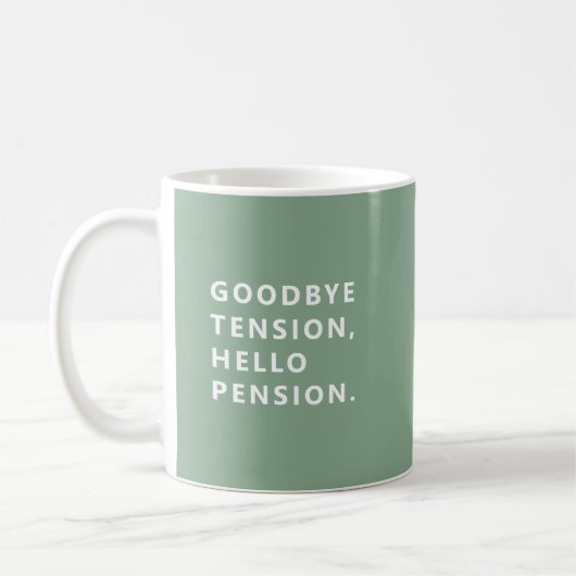 Goodbye Tension Welcome Pension Fun Retirement Mug コーヒーマグカップ (左)