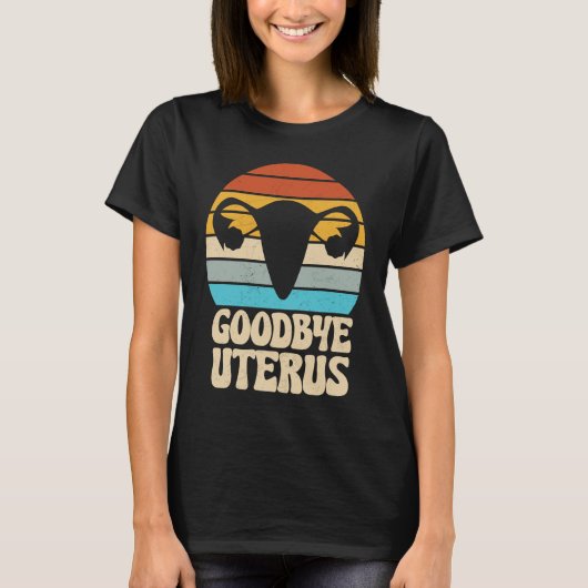 Goodbye Uterus Retro Hysterectomy Surgery Removal  Tシャツ (正面)