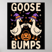 Goose Bumps Goosebumps Halloween Silly Meme Funny  ポスター (正面)