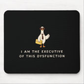 Goose I Am The Executive Of This Dysfunction Menta マウスパッド (正面)