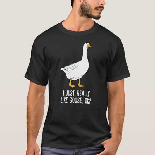 Goose I Just Really Like Goose Birds Tシャツ (正面)