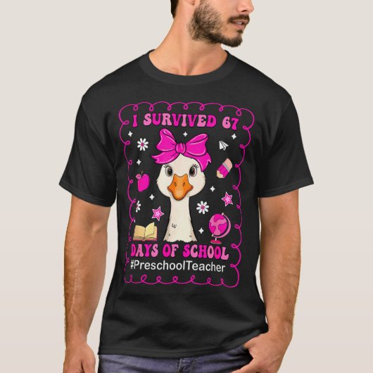 Goose I Survived 67 Days Of School Preschool Teach Tシャツ (正面)