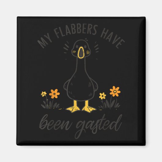 Goose My Flabbers Have Been Ghasted Funny Meme Men マグネット (正面)