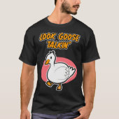 Goose Talkin  for Men and Women Tシャツ (正面)