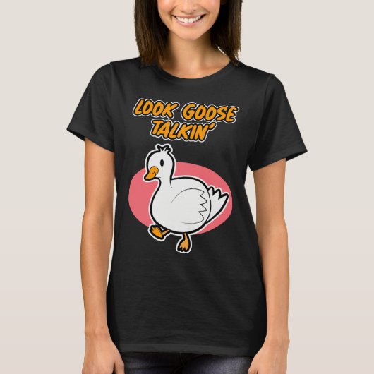 Goose Talkin  for Men and Women Tシャツ (正面)