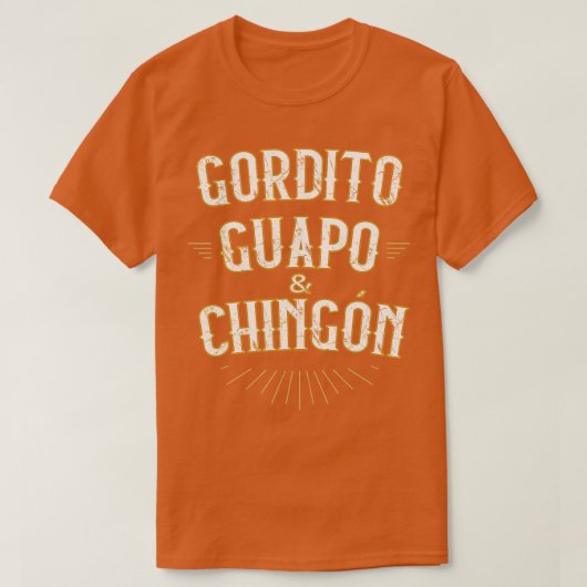 Gordito Guapo y Chingonメキシおもしろいコスペインのク Tシャツ (デザイン正面)