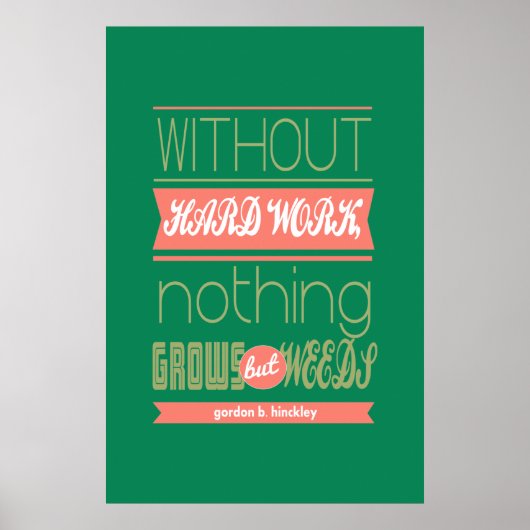Gordon B Hinckley without hard work nothing grows ポスター (正面)