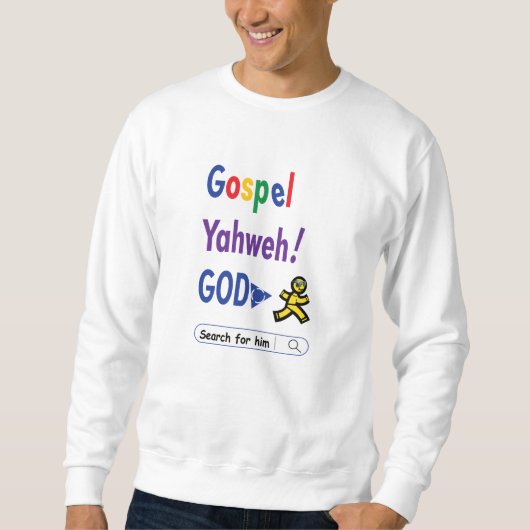 Gospel, Yahweh, God - Search For Him (Christian) スウェットシャツ (正面)