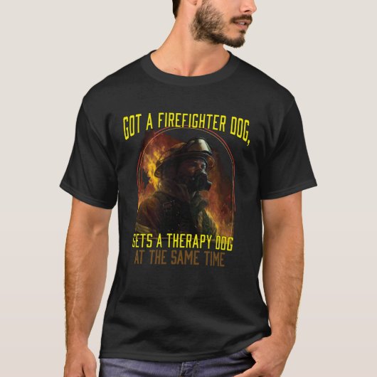 Got A Firefighter Dog Get´s A Therapy Dog At The S Tシャツ (正面)