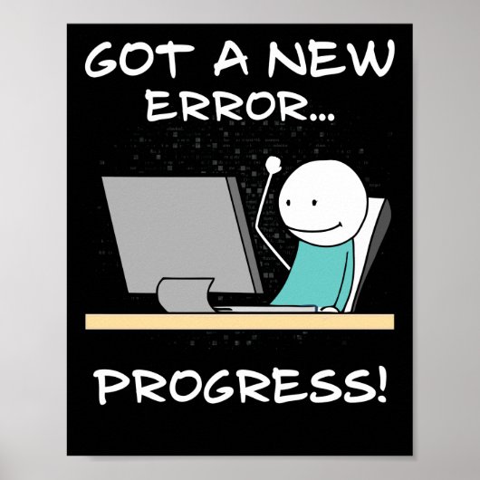 Got A New Error, Progress! Funny Programmer Gift ポスター (正面)