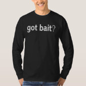 Got Bait Fishing Bait and Tackle Hook Lures Tシャツ (正面)