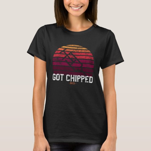 Got Chipped 2021 pro vaccination Tシャツ (正面)
