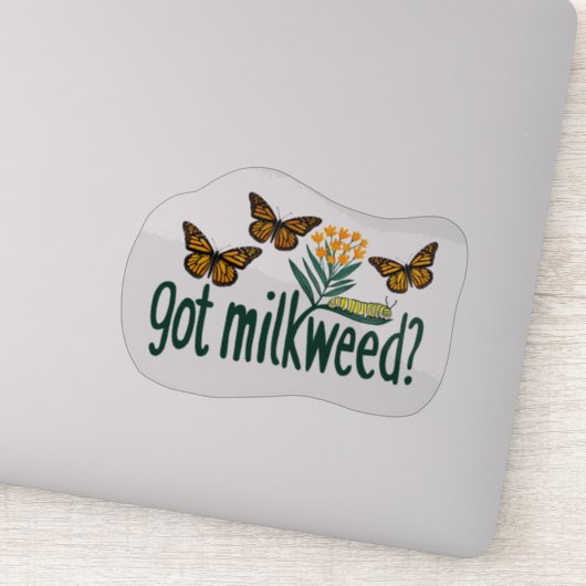 GOT MILKWEED? モナークバタフライ(オオカナダモ)の幼虫に必要な植物 シール (詳細)