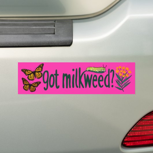 GOT MILKWEED? Monarch Butterfly Caterpillar Plants バンパーステッカー (車上)