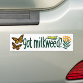 GOT MILKWEED? Monarch Butterfly Caterpillar Plants バンパーステッカー (車上)