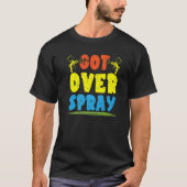 Got Over Spray Car Detailing Auto Body Painter  1 Tシャツ (正面)