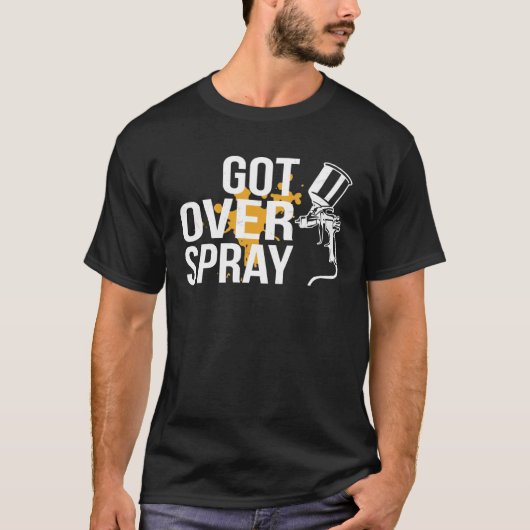 Got Overspray Auto Body Painter Automotive Painter Tシャツ (正面)