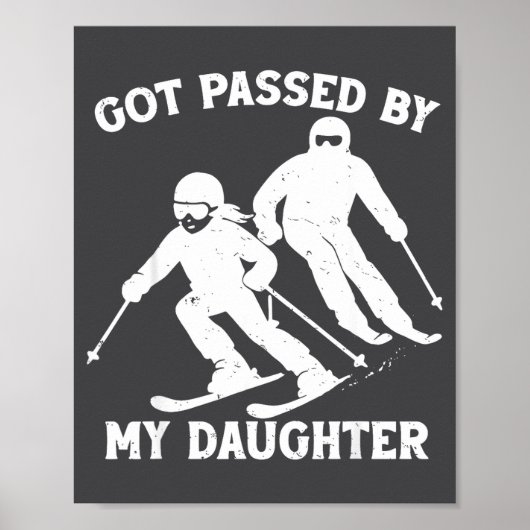 Got Ped By My Daughter Funny Skiing Dad Ski Trip  ポスター (正面)