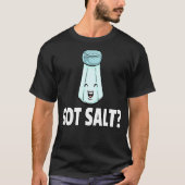 Got Salt  Salty Salt Shaker Tシャツ (正面)