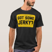 Got Some Jerky  - Beef Jerky Classic T-Shirt Tシャツ (正面)