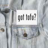 Got Tofu? Vegan Vegetarian Protein! 缶バッジ (インサイチュ)