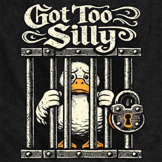 Got Too Silly Funny Duck Jail Tシャツ
