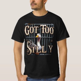 Got Too Silly Goose Jail Tシャツ