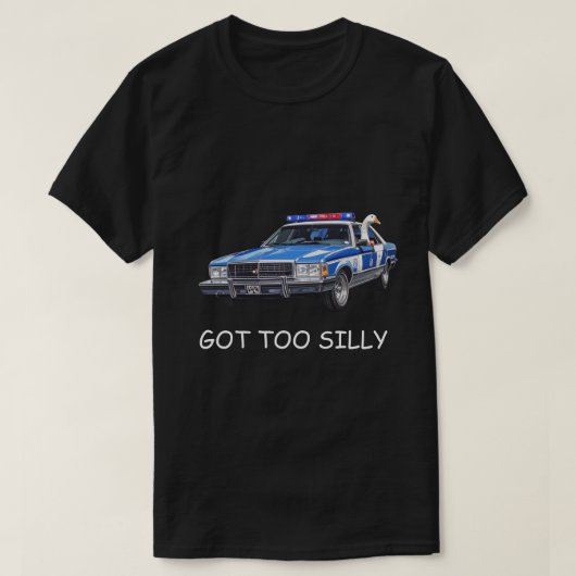 "Got Too Silly" Meme | Cute Silly Goose Humor Gift Tシャツ (デザイン正面)