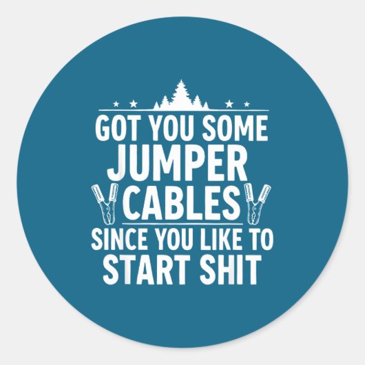 Got You Some Jumper Cables Since You Like To Start ラウンドシール (正面)